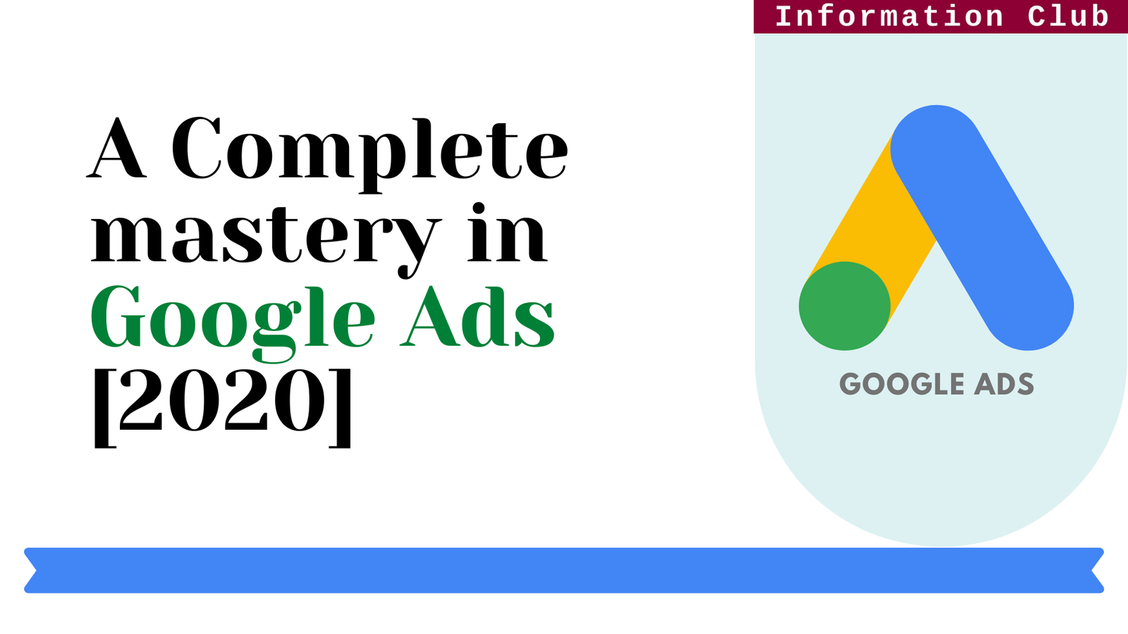 https://www.clubinfonline.com/2020/11/10/mastery-in-google-ads-2020/