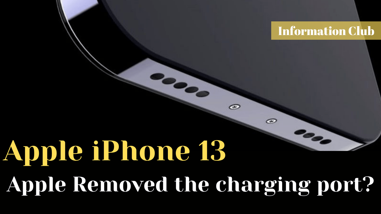 https://www.clubinfonline.com/2020/12/11/apple-removed-the-charging-port-from-iphone-13-update/