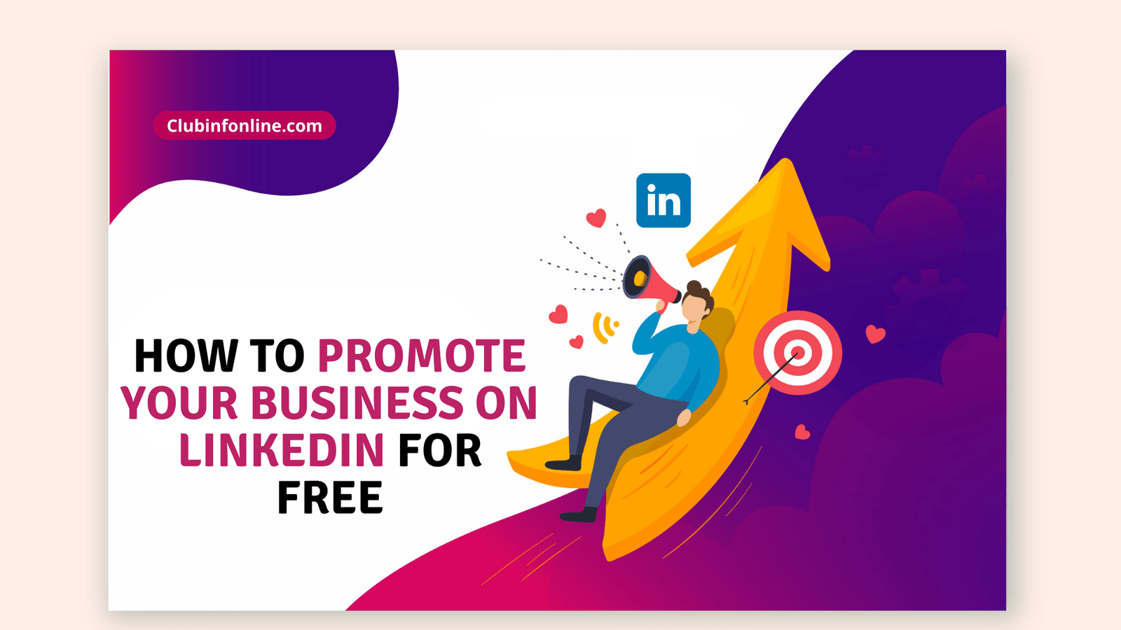 Promote Your Business on LinkedIn For Free | Market your Business on LinkedIn For Free | Clubinfonline https://www.clubinfonline.com/2021/05/19/how-to-promote-your-business-on-linkedin-for-free/